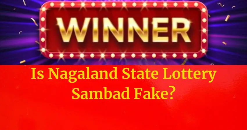 Is Nagaland State Lottery Sambad Fake