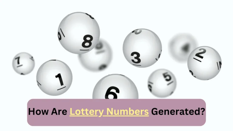 How Are Lottery Numbers Generated? (Inside Information)