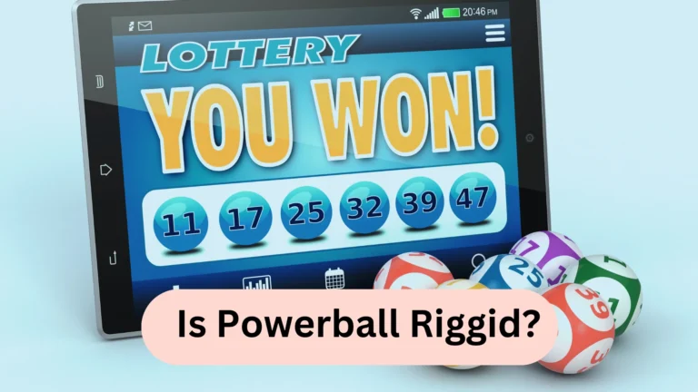 Is Powerball Rigged? (Yes or No?) Let’s Find Out