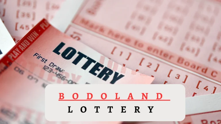 Bodoland Lottery Results, Cash Prize, and Play (Review)