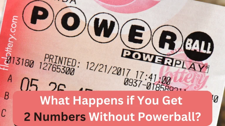 What Happens if You Get 2 Numbers Without the Powerball?