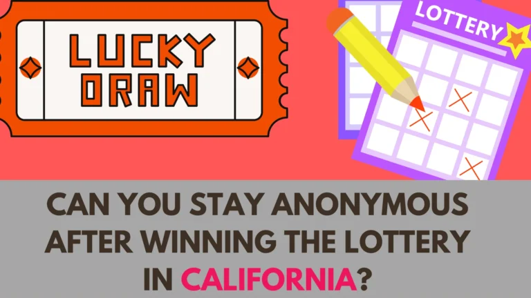 Can You Stay Anonymous After Winning the Lottery in California?