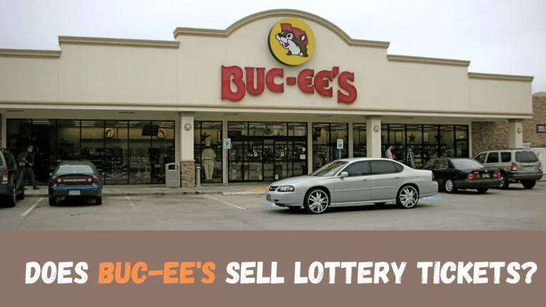 Does Buc-ee’s Sell Lottery Tickets? (Yes or No?)