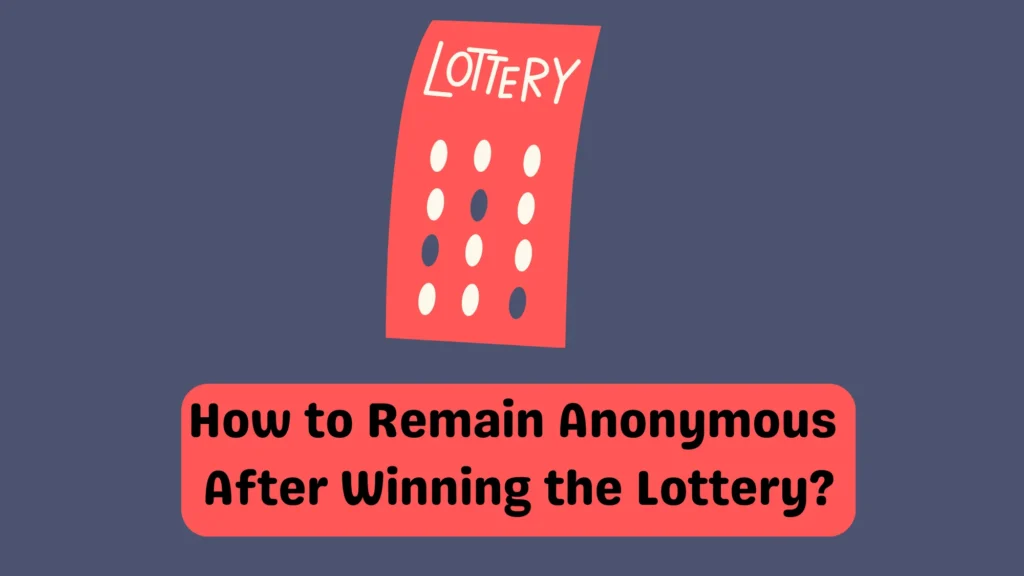 How to Remain Anonymous After Winning the Lottery