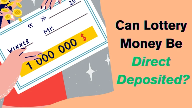 Can Lottery Money Be Direct Deposited? (Yes or No?)