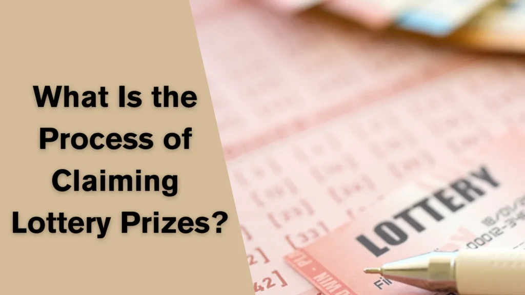 What Is the Process of Claiming Lottery Prizes